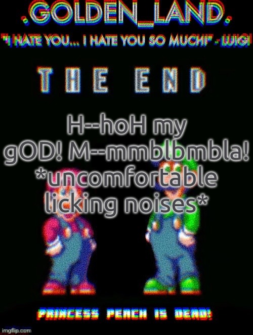 H--hoH my gOD! M--mmblbmbla! *uncomfortable licking noises* | H--hoH my gOD! M--mmblbmbla! *uncomfortable licking noises* | image tagged in ihy exe temp thanks doggo | made w/ Imgflip meme maker