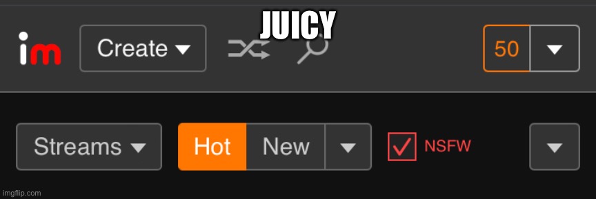 JUICY | image tagged in funny,imgflip | made w/ Imgflip meme maker