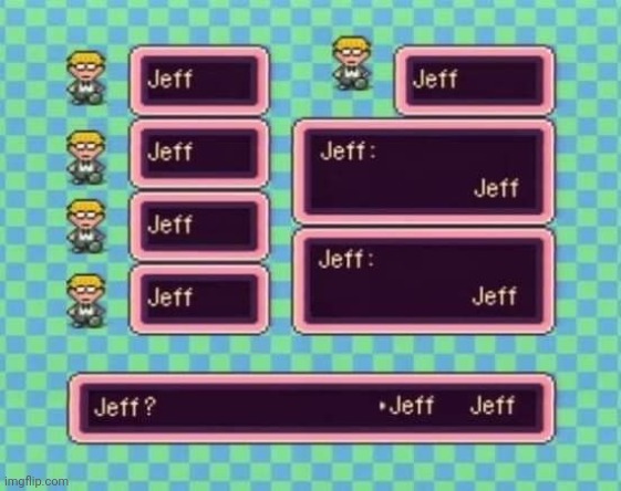 it's…it's…all…Jeff… | made w/ Imgflip meme maker