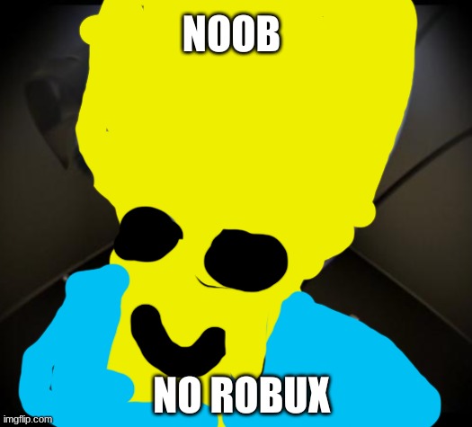 Megamind peeking | NOOB; NO ROBUX | image tagged in no bitches | made w/ Imgflip meme maker