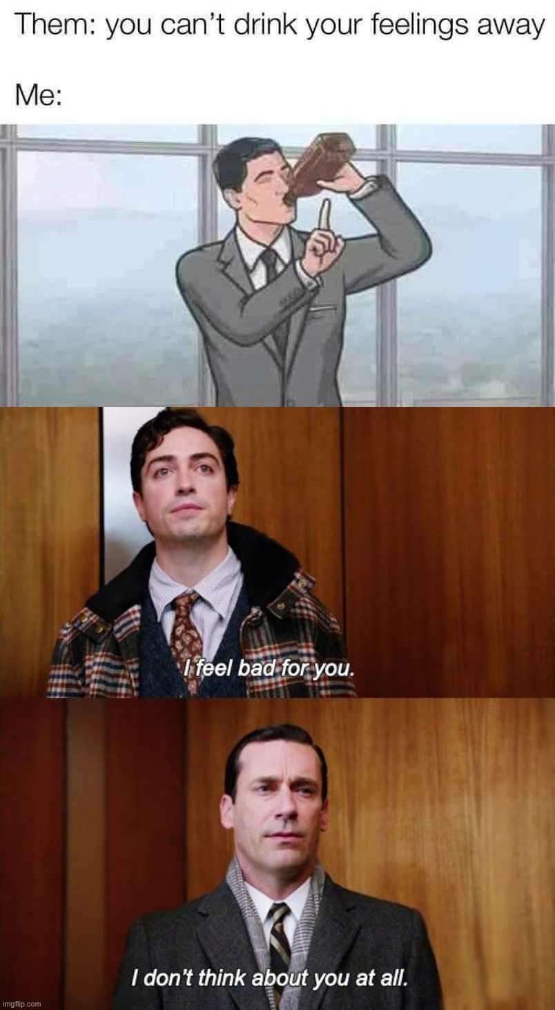 I don't think about you at all Mad Men Meme Generator - Imgflip