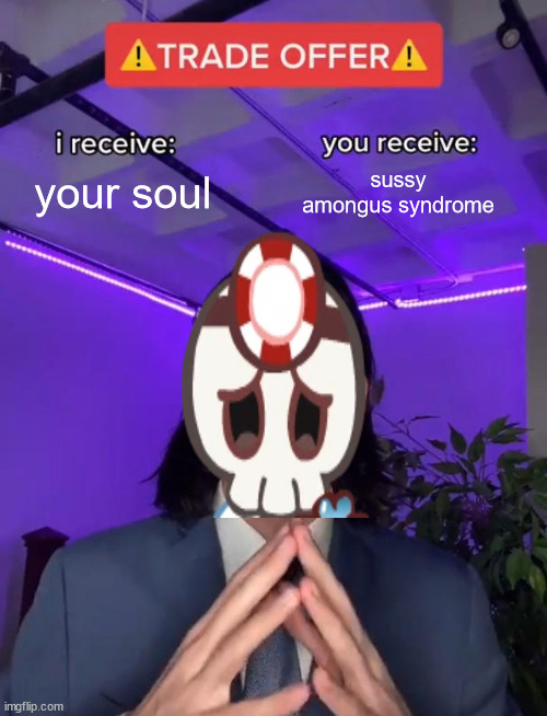 do you accept dr bones' offer |  your soul; sussy amongus syndrome | image tagged in trade offer,cookie run ovenbreak,cookie run,oh wow are you actually reading these tags,syndrome | made w/ Imgflip meme maker