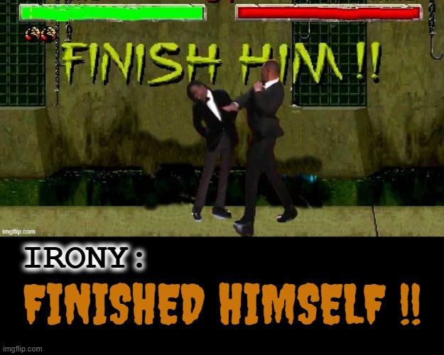 PLAYED YO' SELF | IRONY:; FINISHED HIMSELF !! | image tagged in will smith,chris rock,oscars,will smith slap,dj khaled you played yourself | made w/ Imgflip meme maker