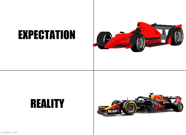 Expectation vs Reality | image tagged in expectation vs reality,f1,formula 1 | made w/ Imgflip meme maker