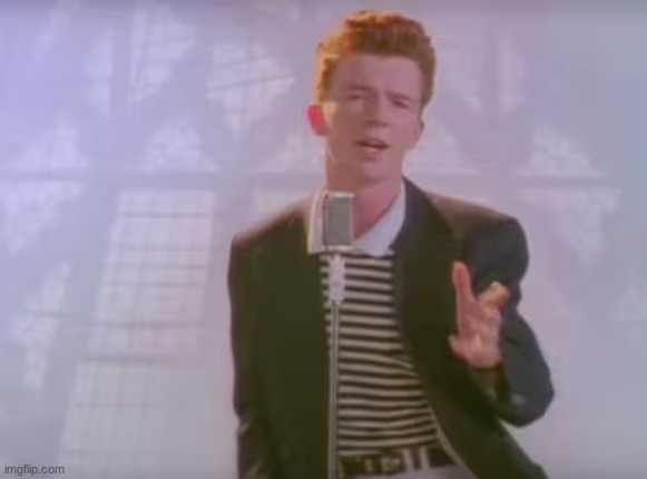 rickrolling - Imgflip