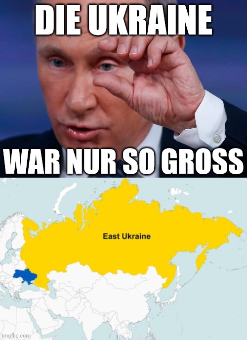 Ostukraine | DIE UKRAINE; WAR NUR SO GROSS | made w/ Imgflip meme maker