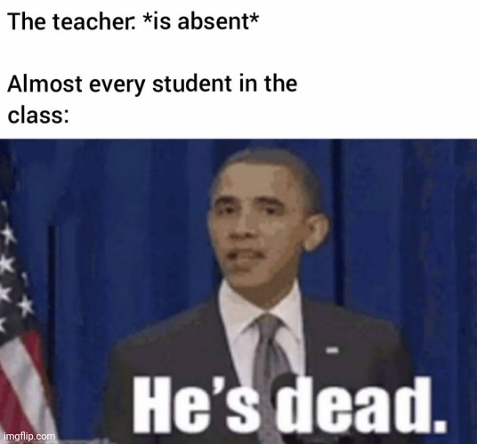 image tagged in memes,teacher,student,dead | made w/ Imgflip meme maker