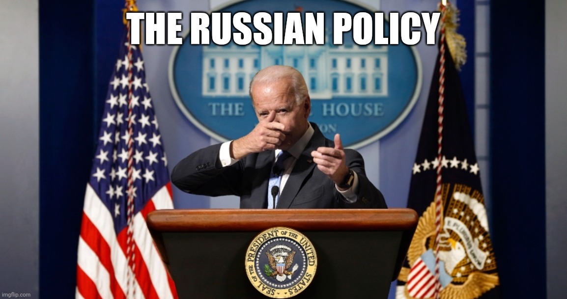 THE RUSSIAN POLICY | image tagged in politics,joe biden,vladimir putin,usa,russia,funny memes | made w/ Imgflip meme maker