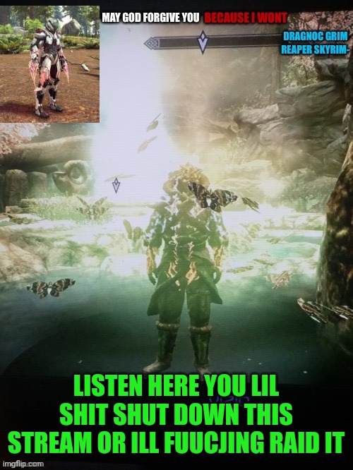 Dragnocs announcement template | LISTEN HERE YOU LIL SHIT SHUT DOWN THIS STREAM OR ILL FUUCJING RAID IT | image tagged in dragnocs announcement template | made w/ Imgflip meme maker
