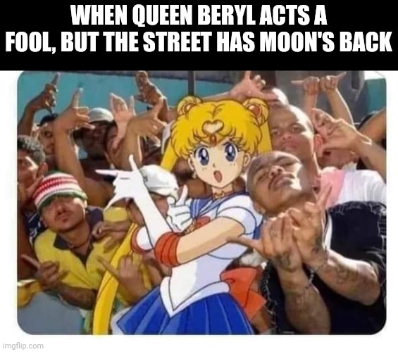 WHEN QUEEN BERYL ACTS A FOOL, BUT THE STREET HAS MOON'S BACK | made w/ Imgflip meme maker