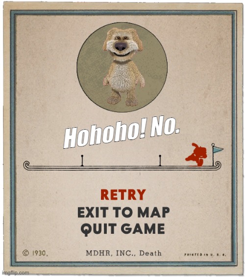 Retry | Hohoho! No. | image tagged in ben,talking ben,ishowspeed,cuphead | made w/ Imgflip meme maker