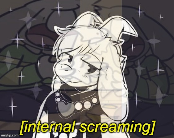 Asriel internal screaming | image tagged in asriel internal screaming | made w/ Imgflip meme maker