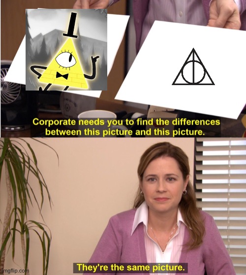 Image Title | image tagged in memes,they're the same picture,bill cipher | made w/ Imgflip meme maker