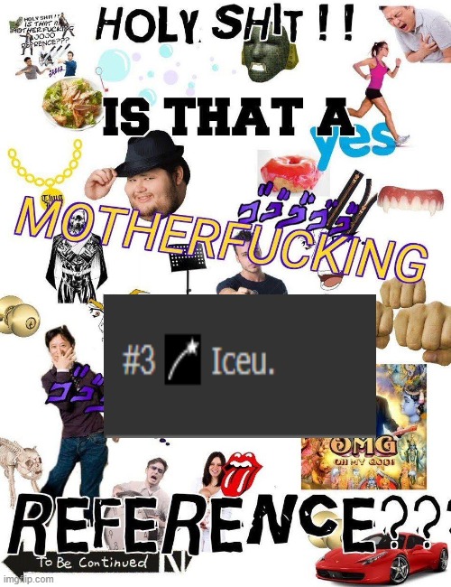 Holy shit is that a motherfucking jojo reference? | image tagged in holy shit is that a motherfucking jojo reference | made w/ Imgflip meme maker