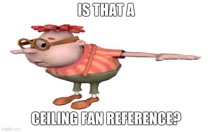 Carl wheezer is that reference | IS THAT A CEILING FAN REFERENCE? | image tagged in carl wheezer is that reference | made w/ Imgflip meme maker