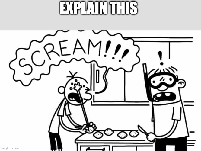 EXPLAIN THIS | made w/ Imgflip meme maker