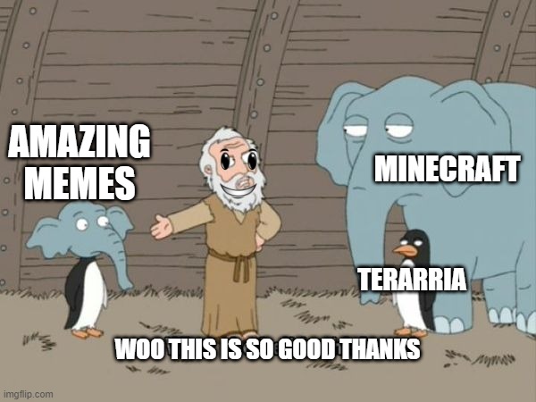 Not only memes | MINECRAFT; AMAZING MEMES; TERARRIA; WOO THIS IS SO GOOD THANKS | image tagged in what the hell is this,woo this is so good thanks,memes,minecraft,terarria,lol | made w/ Imgflip meme maker