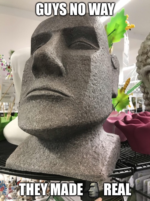 GUYS NO WAY; THEY MADE 🗿 REAL | made w/ Imgflip meme maker