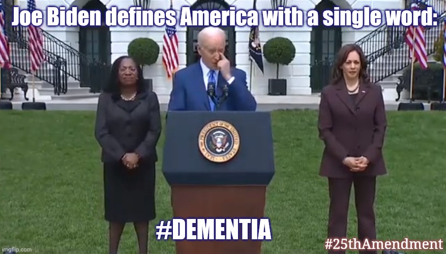 President Trump was Right about Sleepy Joe and Everything Else... 17K #COINKIDINKS? #MAGA Q the #25thAmendment | Joe Biden defines America with a single word:; #DEMENTIA; #25thAmendment | image tagged in joe biden defines america,sleepy minion,potus,dementia,the great awakening,donald trump approves | made w/ Imgflip meme maker