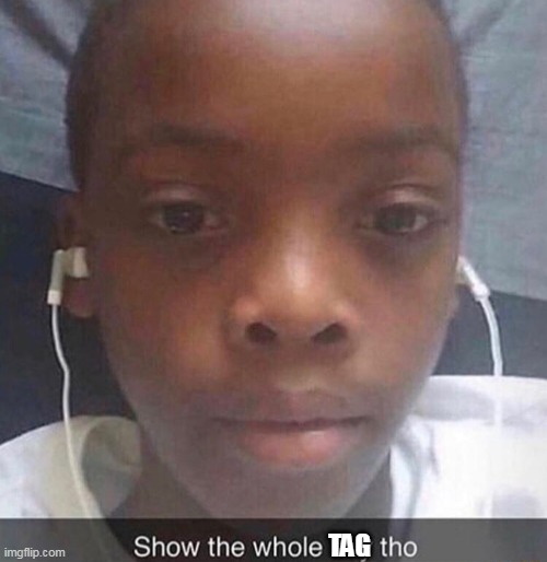 TAG | made w/ Imgflip meme maker