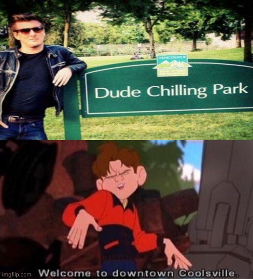 Dude Chilling Park | image tagged in welcome to downtown coolsville,dude,chilling,park,memes,meme | made w/ Imgflip meme maker