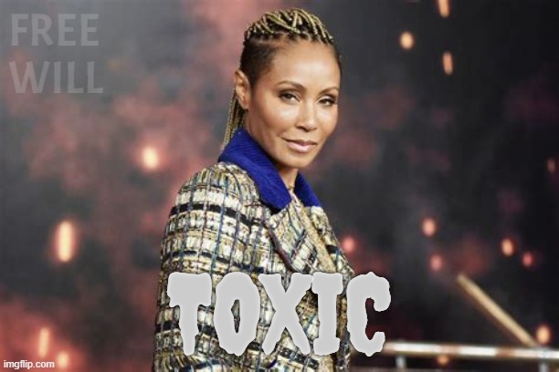 Mommy, What's Does A Narcissist  Look Like? |  FREE 
WILL; TOXIC | image tagged in jada pinkett,will smith,free will | made w/ Imgflip meme maker