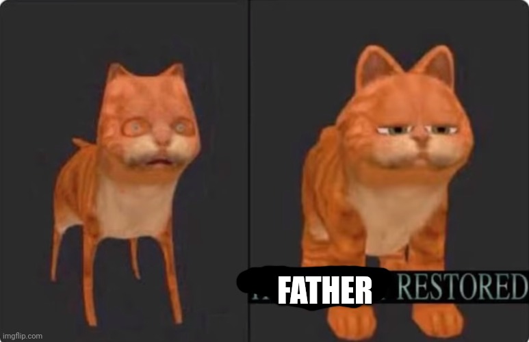 humanity restored | FATHER | image tagged in humanity restored | made w/ Imgflip meme maker