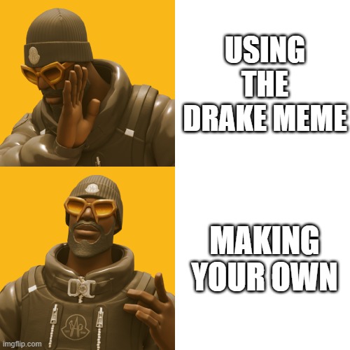 Andre Hotline Bling meme | USING THE DRAKE MEME; MAKING YOUR OWN | image tagged in andre hotline bling | made w/ Imgflip meme maker