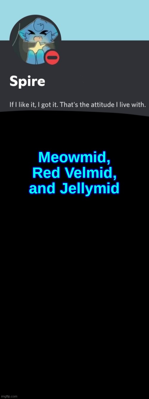 Spire announcement template | Meowmid, Red Velmid, and Jellymid | image tagged in spire announcement template | made w/ Imgflip meme maker