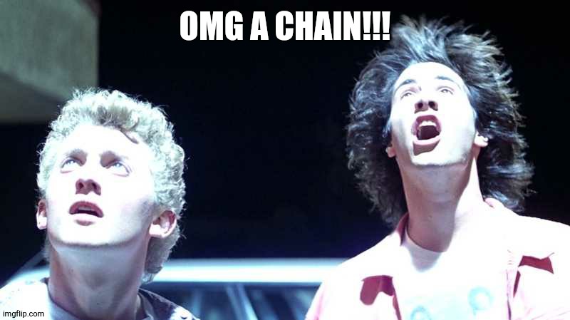 Totally Random B'n'T | OMG A CHAIN!!! | image tagged in totally random b'n't | made w/ Imgflip meme maker