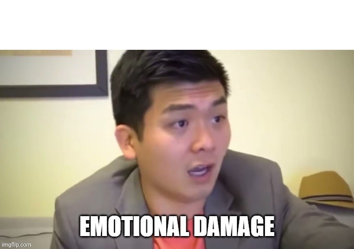 emotional damage | image tagged in emotional damage | made w/ Imgflip meme maker