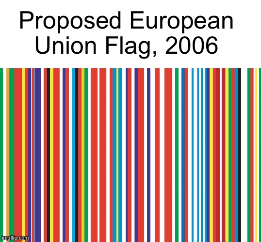 disgusting flag | Proposed European Union Flag, 2006 | image tagged in flags,europe,funny,memes,oh wow are you actually reading these tags,flag | made w/ Imgflip meme maker