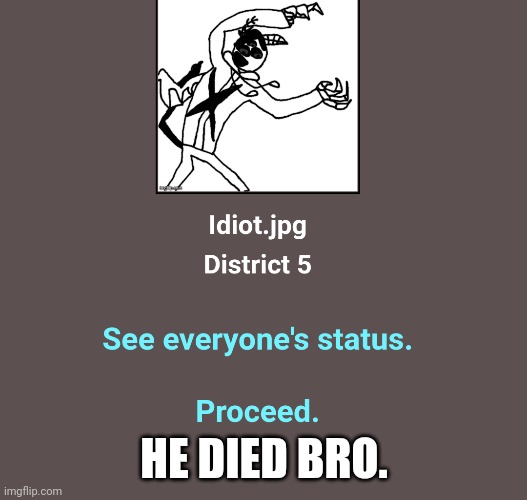 :'( | HE DIED BRO. | made w/ Imgflip meme maker