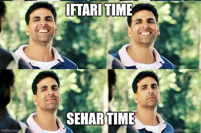 Ramzan jokes | IFTARI TIME; SEHAR TIME | image tagged in humor | made w/ Imgflip meme maker