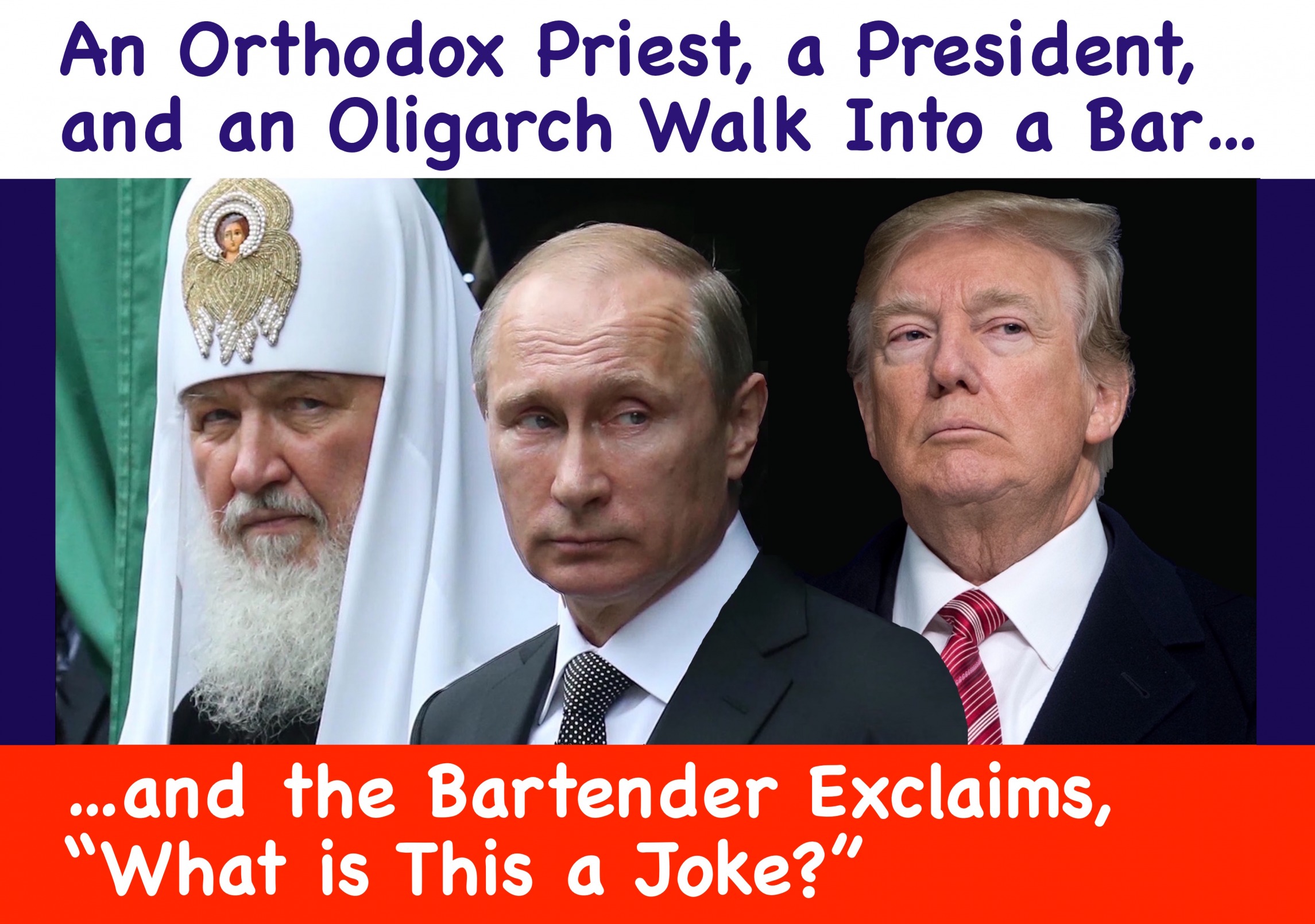 High Quality An Orthodox Priest a President and an Oligarch Walk Into a Bar Blank Meme Template