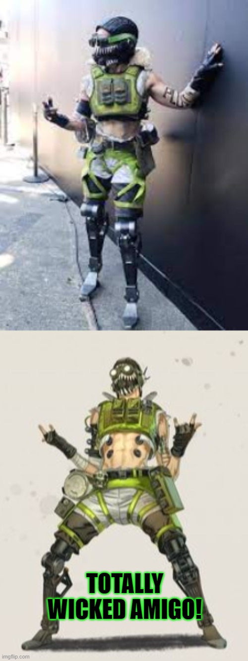 Octane apex legends cosplay | TOTALLY WICKED AMIGO! | image tagged in octane,apex legends,cosplay | made w/ Imgflip meme maker