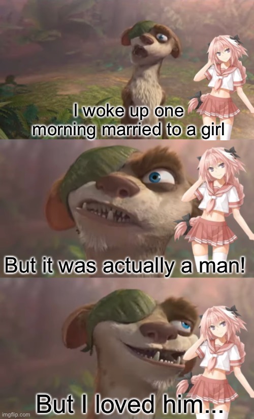 It still doesn't matter he made me like men |  I woke up one morning married to a girl; But it was actually a man! But I loved him... | made w/ Imgflip meme maker