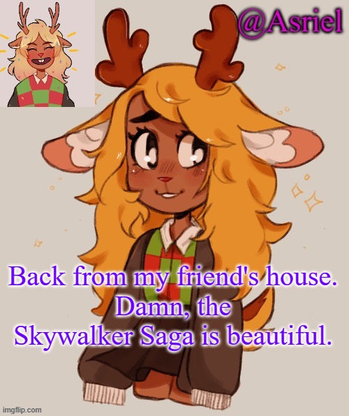 Very good game | Back from my friend's house.
Damn, the Skywalker Saga is beautiful. | image tagged in asriel's noelle temp | made w/ Imgflip meme maker