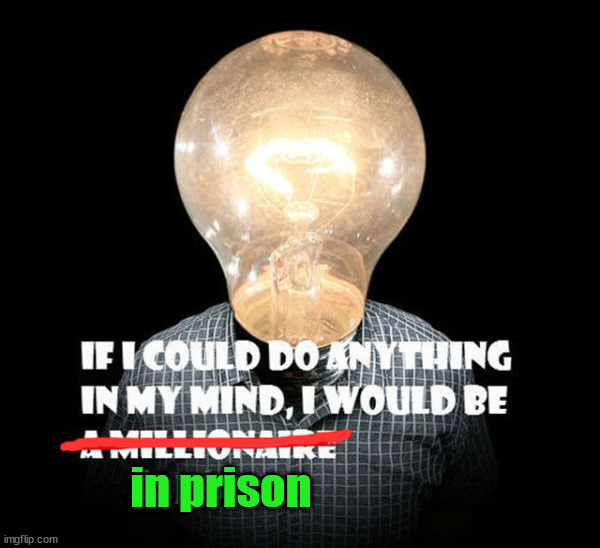 Don't want to know what is going on up there. | in prison | image tagged in dark humor | made w/ Imgflip meme maker