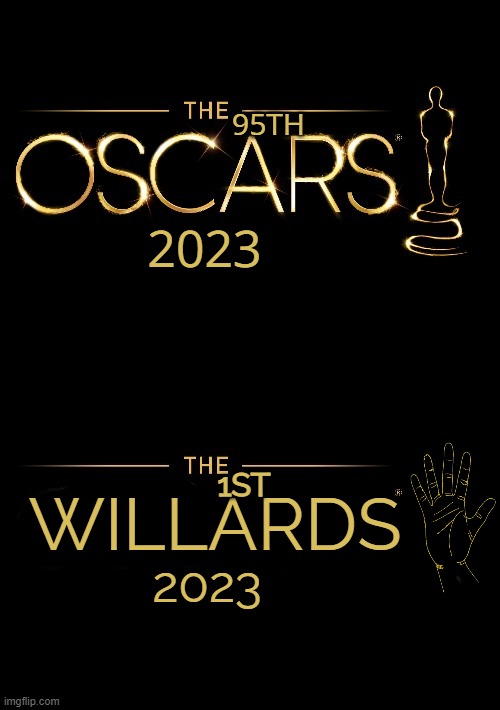 The Willard Awards |  95TH; 2023; WILLARDS; 1ST; 2023 | image tagged in will smith,slap,chris rock,academy awards,oscars,bitch slap | made w/ Imgflip meme maker