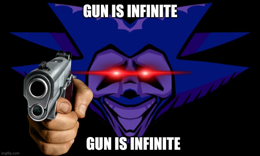 GUN IS INFINITE | GUN IS INFINITE; GUN IS INFINITE | image tagged in front facing majin sonic 2 0 | made w/ Imgflip meme maker