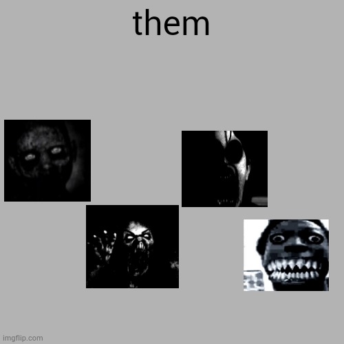 them |  them | image tagged in memes,blank transparent square,them,funny,mr incredible becoming uncanny,oh wow are you actually reading these tags | made w/ Imgflip meme maker