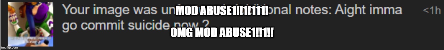 omG Mod aBusE!!!11 :clown: | MOD ABUSE1!!1!111! OMG MOD ABUSE1!!1!! | made w/ Imgflip meme maker