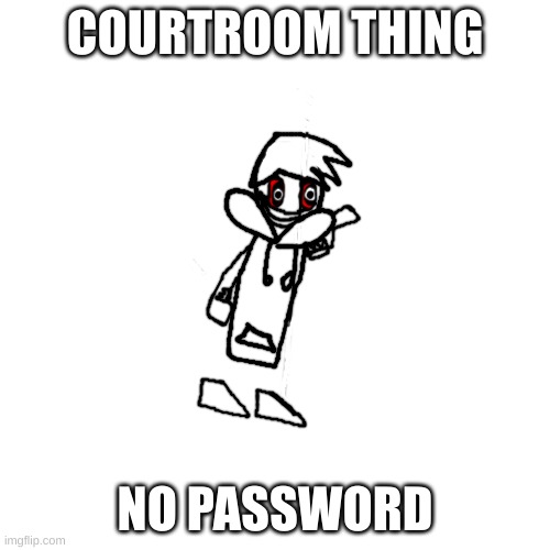 Red Mist Danny | COURTROOM THING; NO PASSWORD | image tagged in red mist danny | made w/ Imgflip meme maker