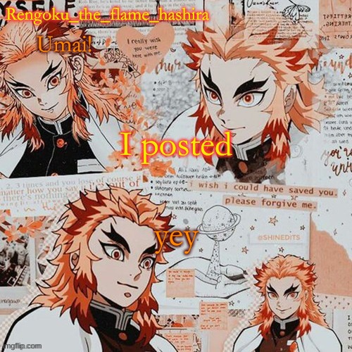 Rengoku_the_flame_hashira's template! (thanks,@Dagger.!) | I posted; yey | image tagged in rengoku_the_flame_hashira's template thanks dagger | made w/ Imgflip meme maker