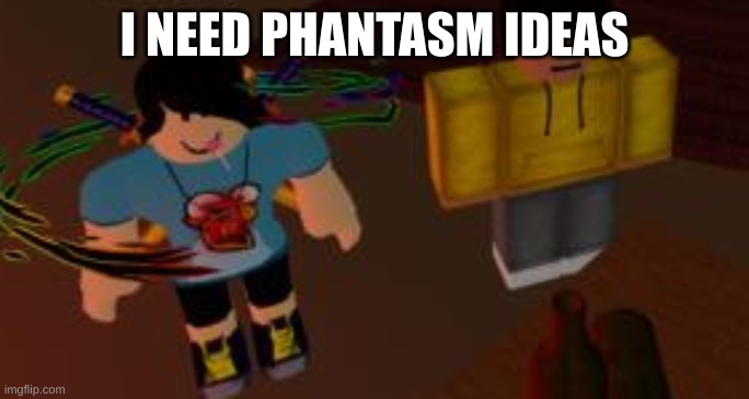 Danny and Carlos in roblox | I NEED PHANTASM IDEAS | image tagged in danny and carlos in roblox | made w/ Imgflip meme maker