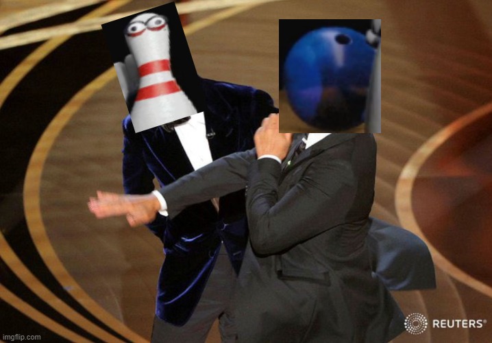 Will Smack | image tagged in will smack,bowling ball | made w/ Imgflip meme maker