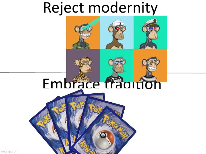 image tagged in reject modernity embrace tradition | made w/ Imgflip meme maker