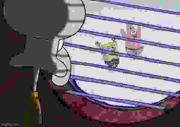Squidward window | image tagged in squidward window | made w/ Imgflip meme maker