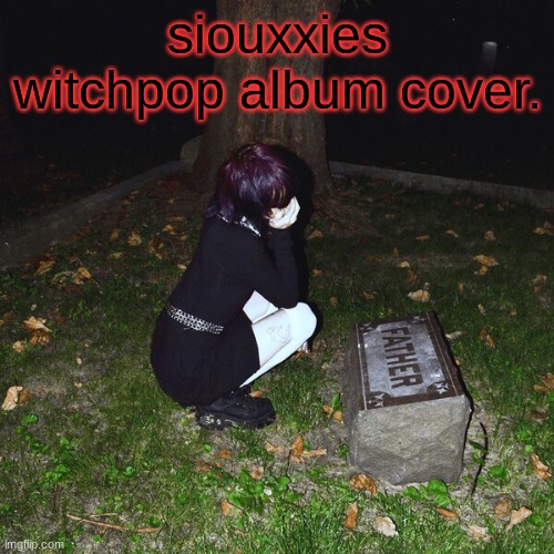 siouxxies witchpop album cover. | made w/ Imgflip meme maker